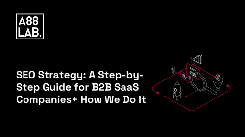 SEO Strategy: A Step-by-Step Guide for B2B SaaS